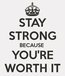 stay strong your worth it